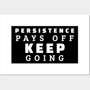 Persistence Pays Off Keep Going Posters and Art